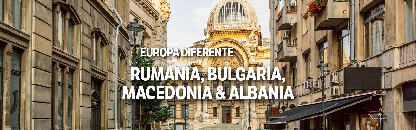 Rumania, Bulgaria, Macedonia y Albania con Dopazo & Ravenna